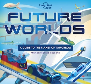 Front cover_Lonely Planet Future Worlds 1st Ed.