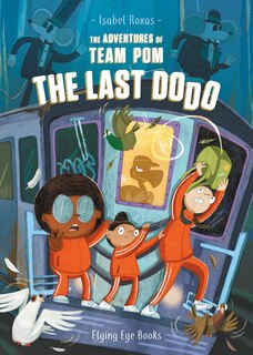 Front cover_The Adventures of Team Pom: The Last Dodo