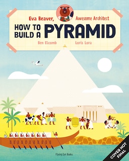 Eva Beaver, Awesome Architect: How to Build a Pyramid