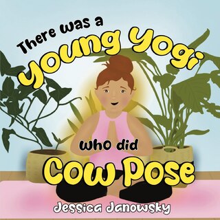 Couverture_There was a Young Yogi who did Cow Pose
