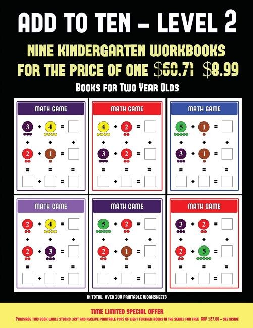 Books for Two Year Olds (Add to Ten - Level 2): 30 full color preschool/kindergarten addition worksheets that can assist with understanding of math