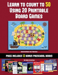 Education Books for 2 Year Olds (Learn to Count to 50 Using 20 Printable Board Games): A full-color workbook with 20 printable board games for preschool/kindergarten children.
