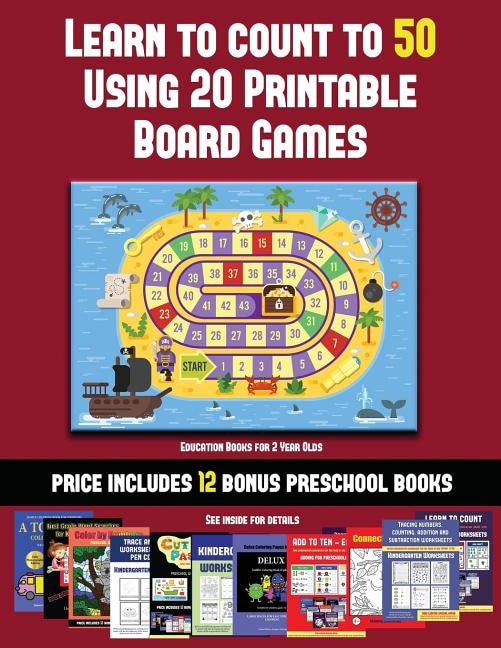 Education Books for 2 Year Olds (Learn to Count to 50 Using 20 Printable Board Games): A full-color workbook with 20 printable board games for preschool/kindergarten children.