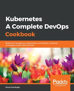 Front cover_Kubernetes- A Complete Devops Cookbook