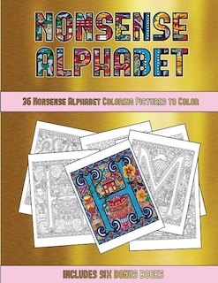 36 Nonsense Alphabet Coloring Pictures to Color: This book has 36 coloring sheets that can be used to color in, frame, and/or meditate over: This bo