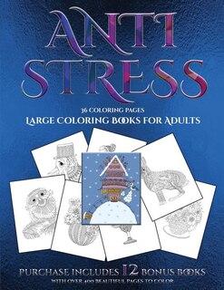 Large Coloring Books for Adults (Anti Stress): This book has 36 coloring sheets that can be used to color in, frame, and/or meditate over: This bo