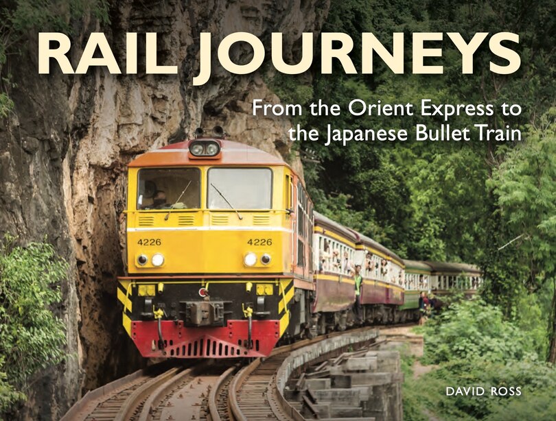 Rail Journeys: From The Orient Express To The Japanese Bullet Train