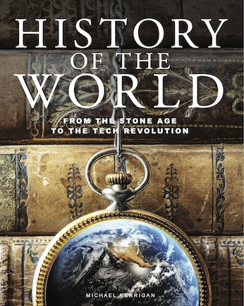 History of the World: From the Stone Age to the Tech Revolution