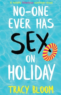 No-one Ever Has Sex On Holiday: A Totally Hilarious Summer Read