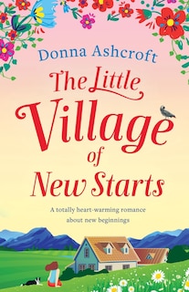 The Little Village of New Starts: A totally heartwarming romance about new beginnings