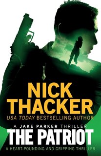 The Patriot: A heart-pounding and gripping thriller