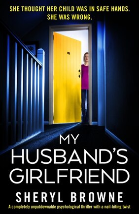 My Husband's Girlfriend: A Completely Unputdownable Psychological Thriller With A Nail-biting Twist