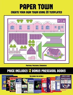 Printable Preschool Workbooks (Paper Town - Create Your Own Town Using 20 Templates): 20 full-color kindergarten cut and paste activity sheets designed to create your own paper houses.