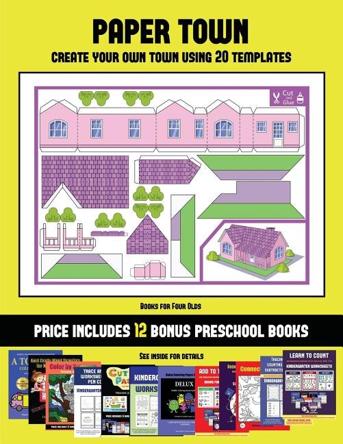 Books for Four Olds (Paper Town - Create Your Own Town Using 20 Templates): 20 full-color kindergarten cut and paste activity sheets designed to create your own paper houses.
