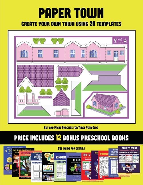 Cut and Paste Practice for Three Year Olds (Paper Town - Create Your Own Town Using 20 Templates): 20 full-color kindergarten cut and paste activity sheets designed to create your own paper houses.