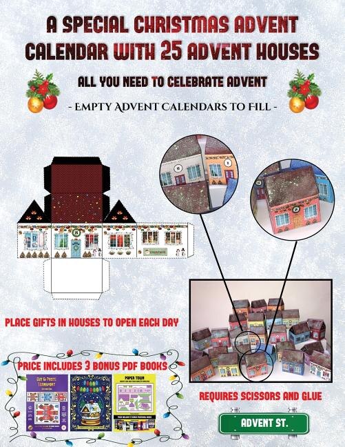 Empty Advent Calendars to Fill (A special Christmas advent calendar with 25 advent houses - All you need to celebrate advent): An alternative special Christmas advent calendar: Celebrate the days of advent using 25 fillable DI