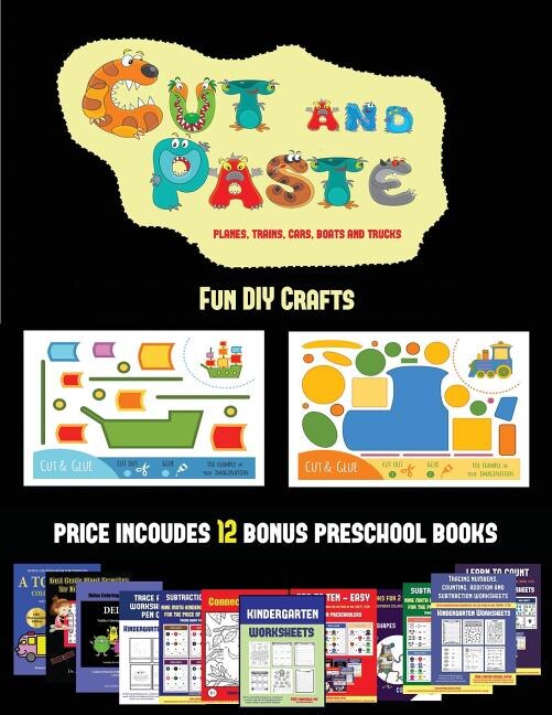 Fun DIY Crafts (Cut and Paste Planes, Trains, Cars, Boats, and Trucks): 20 full-color kindergarten cut and paste activity sheets designed to develop visuo-perceptive skill