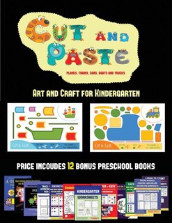Art and Craft for Kindergarten (Cut and Paste Planes, Trains, Cars, Boats, and Trucks): 20 full-color kindergarten cut and paste activity sheets designed to develop visuo-perceptive skill