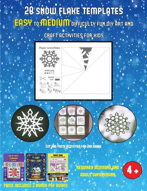 Cut and Paste Activities for 2nd Grade (28 snowflake templates - easy to medium difficulty level fun DIY art and craft activities for kids): Arts and Crafts for Kids