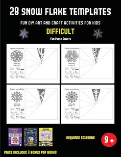 Fun Paper Crafts (28 snowflake templates - Fun DIY art and craft activities for kids - Difficult): Arts and Crafts for Kids