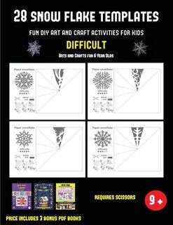 Arts and Crafts for 6 Year Olds (28 snowflake templates - Fun DIY art and craft activities for kids - Difficult): Arts and Crafts for Kids