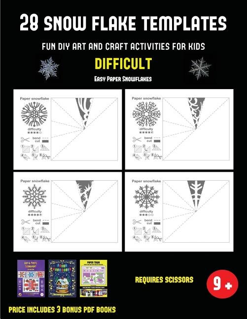 Easy Paper Snowflakes (28 snowflake templates - Fun DIY art and craft activities for kids - Difficult): Arts and Crafts for Kids