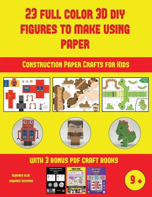 Construction Paper Crafts for Kids (23 Full Color 3D Figures to Make Using Paper): A great DIY paper craft gift for kids that offers hours of fun