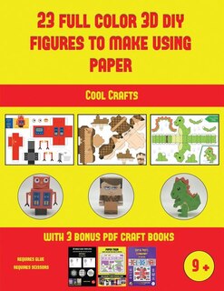 Cool Crafts (23 Full Color 3D Figures to Make Using Paper): A great DIY paper craft gift for kids that offers hours of fun