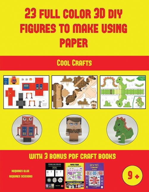 Cool Crafts (23 Full Color 3D Figures to Make Using Paper): A great DIY paper craft gift for kids that offers hours of fun