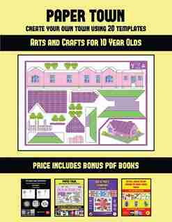 Arts and Crafts for 10 Year Olds (Paper Town - Create Your Own Town Using 20 Templates): 20 full-color kindergarten cut and paste activity sheets designed to create your own paper houses. de James Manning