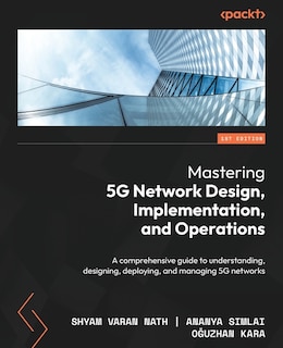 Front cover_Mastering 5G Network Design, Implementation, and Operations