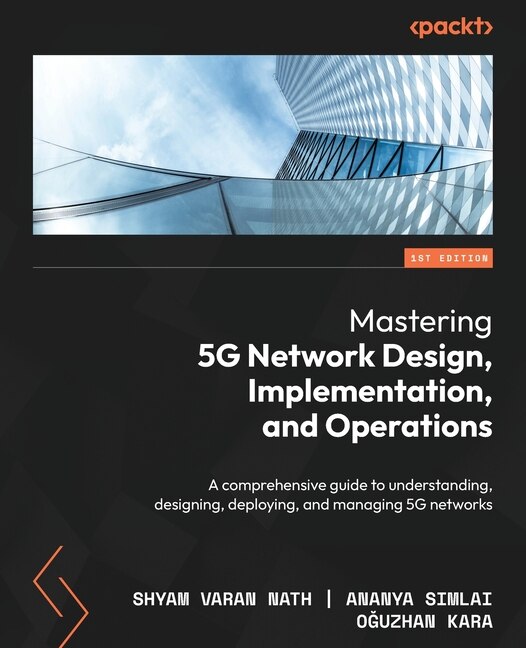 Front cover_Mastering 5G Network Design, Implementation, and Operations