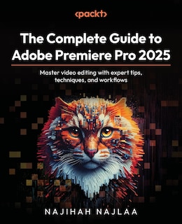 Front cover_The Complete Guide to Adobe Premiere Pro 2025