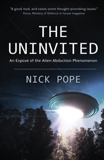 The Uninvited: An Exposé Of The Alien Abduction Phenomenon