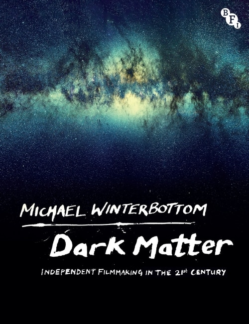 Dark Matter: Independent Filmmaking In The 21st Century