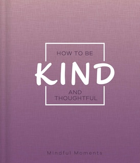 Front cover_How To Be Kind And Thoughtful