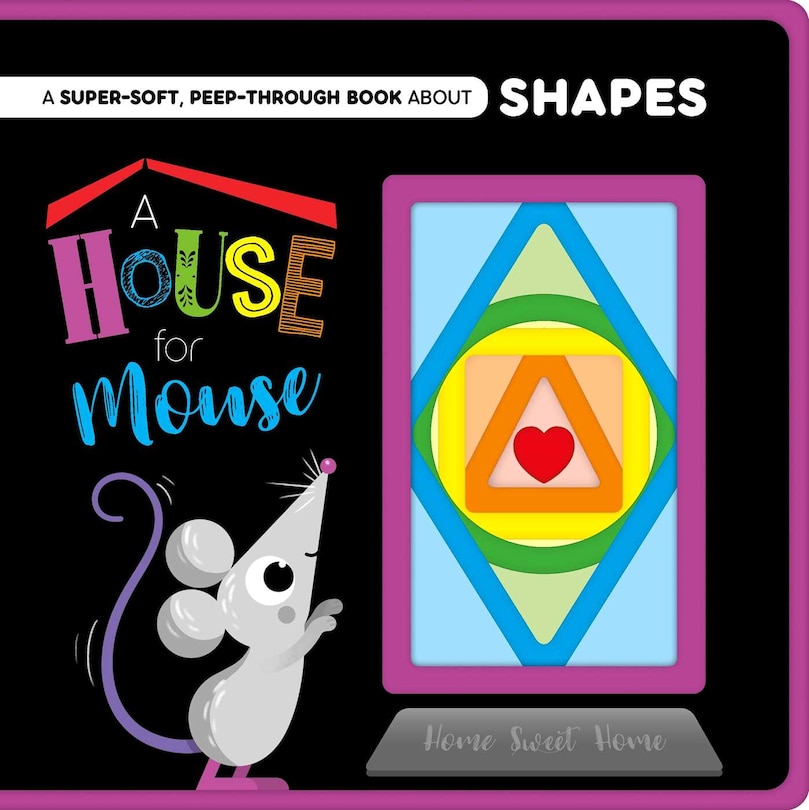 A House for Mouse-A Super-Soft, Peep-Through Felt Book about Shapes: Peep-Through Felt Book