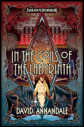 In The Coils Of The Labyrinth: An Arkham Horror Novel