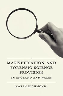 Couverture_Marketisation and Forensic Science Provision in England and Wales