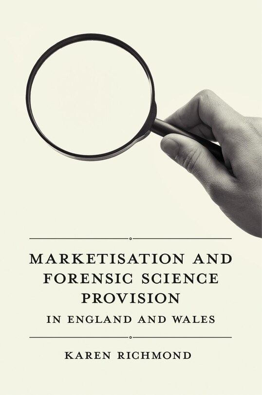 Couverture_Marketisation and Forensic Science Provision in England and Wales