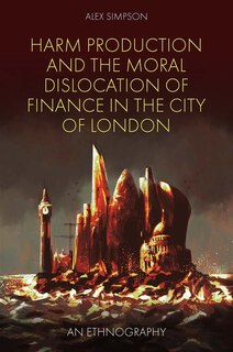 Front cover_Harm Production and the Moral Dislocation of Finance in the City of London