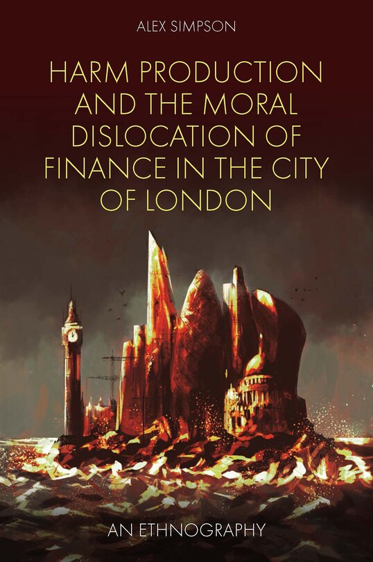 Front cover_Harm Production and the Moral Dislocation of Finance in the City of London