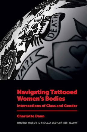 Navigating Tattooed Women’s Bodies: Intersections of Class and Gender