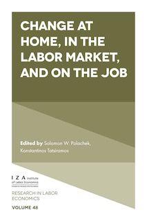 Change at Home, in the Labor Market, and on the Job