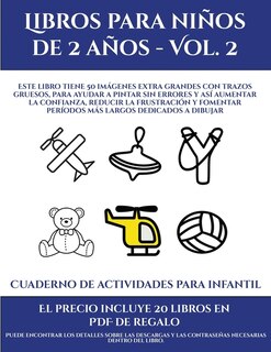 Cuaderno De Pintar Para Infantil (libros Para Niños De 2 Años - Vol. 2): Este Libro Tiene 50 Imágenes Extra Grandes Con Trazos Gruesos, Para Ayudar A Pintar Sin Errores Y A