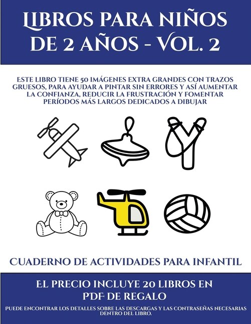 Cuaderno De Pintar Para Infantil (libros Para Niños De 2 Años - Vol. 2): Este Libro Tiene 50 Imágenes Extra Grandes Con Trazos Gruesos, Para Ayudar A Pintar Sin Errores Y A