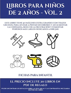 Fichas Para Infantil (libros Para Niños De 2 Años - Vol. 2): Este Libro Tiene 50 Imágenes Extra Grandes Con Trazos Gruesos, Para Ayudar A Pintar Sin Errores Y A