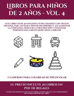 Cuaderno Para Colorear De Preescolar (libros Para Niños De 2 Años - Vol. 4): Este Libro Tiene 50 Imágenes Extra Grandes Con Trazos Gruesos, Para Ayudar A Pintar Sin Errores Y A