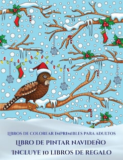 Libros de colorear imprimibles para adultos (Libro de pintar navideño): Este libro contiene 30 láminas para colorear que se pueden usar para pintarlas, enmarcarlas y / o m