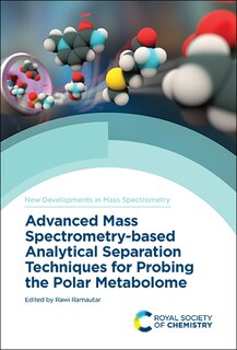 Couverture_Advanced Mass Spectrometry-based Analytical Separation Techniques For Probing The Polar Metabolome